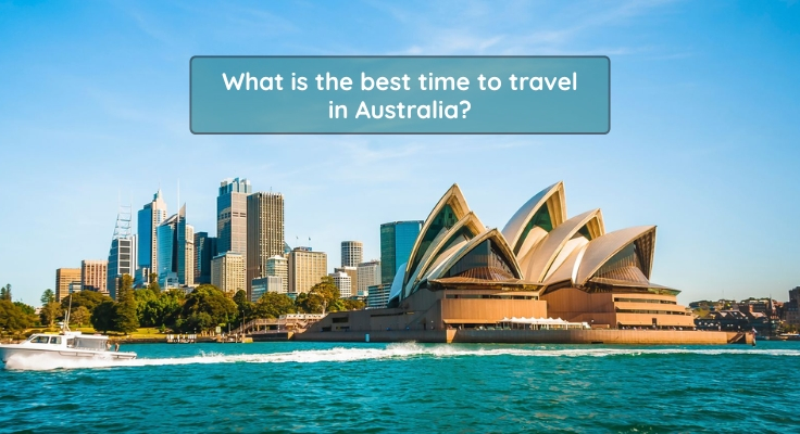 What is the best time to travel in Australia? What is the best time to travel in Australia?